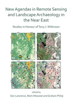 New Agendas in Remote Sensing and Landscape Archaeology in the Near East. Studies in Honour of Tony J. Wilkinson, Paperback/***