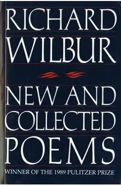 New and Collected Poems - Richard Wilbur