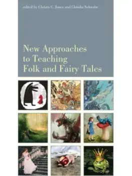 New Approaches to Teaching Folk and Fairy Tales, Paperback/Claudia Schwabe