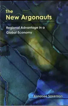 New Argonauts. Regional Advantage in a Global Economy, Paperback/AnnaLee Saxenian