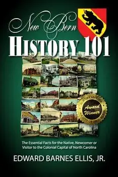 New Bern History 101, Paperback/Edward Barnes Ellis Jr