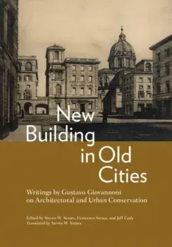 New Building in Old Cities. Writings by Gustavo Giovannoni on Architectural and Urban Conservation, Paperback/Gustavo Giovannoni