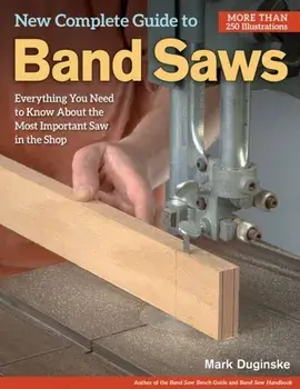 New Complete Guide to Band Saws, Paperback/Mark Duginske