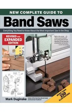 New Complete Guide to Band Saws, Revised and Expanded Edition - Mark Duginske
