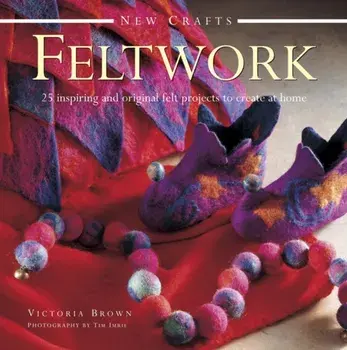 New Crafts: Feltwork, Hardback/Victoria Brown
