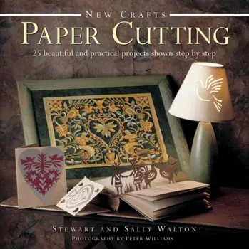 New Crafts: Paper Cutting. 25 Beautiful and Practical Projects Shown Step by Step, Hardback/Sally Walton