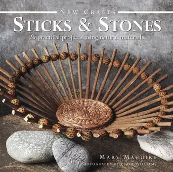 New Crafts: Sticks & Stones, Hardback/Mary Maguire