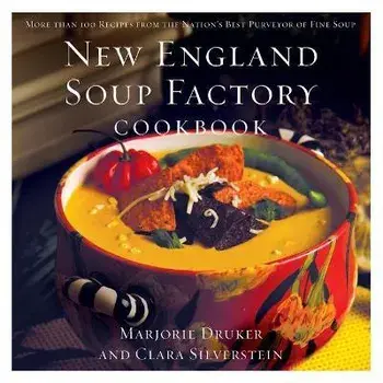 New England Soup Factory Cookbook: More Than 100 Recipes from the Nation's Best Purveyor of Fine Soup, Paperback/Clara Silverstein