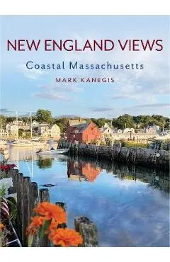 New England Views: Coastal Massachusetts - Mark Kanegis