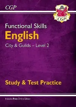 New Functional Skills English: City & Guilds Level 2 - Study & Test Practice (for 2019 & beyond), Paperback/CGP Books