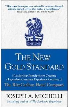 New Gold Standard: 5 Leadership Principles for Creating a Le