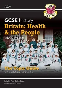 New Grade 9-1 GCSE History AQA Topic Guide - Britain: Health and the People: c1000-Present Day, Paperback/CGP Books