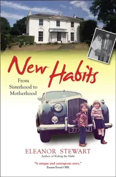 New Habits. From sisterhood to motherhood, New ed, Paperback/Eleanor Stewart