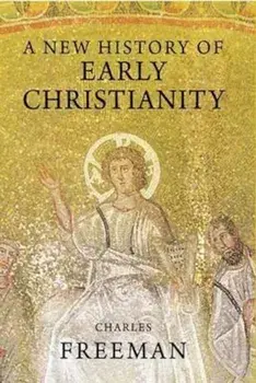 New History of Early Christianity, Paperback/Charles Freeman