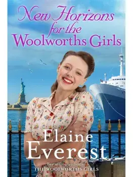New Horizons for the Woolworths Girls. An emotional story of change and hope, the much-anticipated final novel in the bestselling Woolworths Girls series, Paperback/Elaine Everest