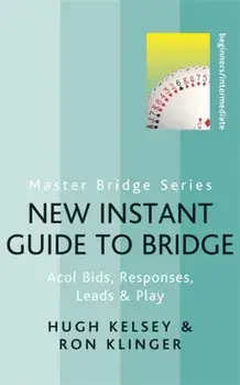 New Instant Guide to Bridge. Acol Bids, Responses, Leads & Play, Paperback/Ron Klinger