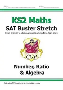 New KS2 Maths SAT Buster Stretch: Number, Ratio & Algebra (for the 2020 tests), Paperback/***
