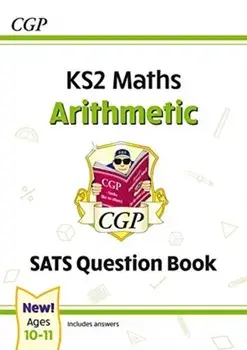 New KS2 Maths SATS Question Book: Arithmetic - Ages 10-11 (for the 2021 tests), Paperback/Cgp Books