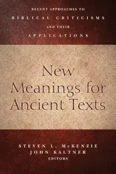 New Meanings for Ancient Texts: Recent Approaches to Biblical Criticisms and Their Applications, Paperback/Steven L. McKenzie