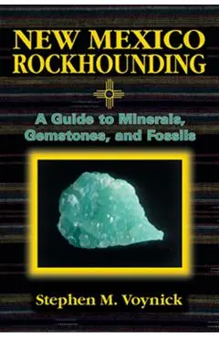New Mexico Rockhounding - Stephen M. Voynick