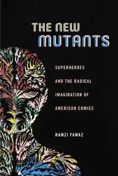 New Mutants. Superheroes and the Radical Imagination of American Comics, Paperback/Ramzi Fawaz