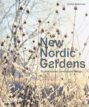 New Nordic Gardens. Scandinavian Landscape Design, Paperback/Annika Zetterman