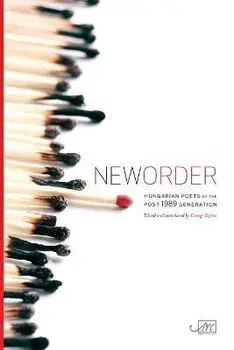 New Order: Hungarian Poets of the Post 1989 Generation, Paperback/George Szirtes