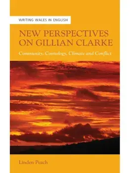 New Perspectives on Gillian Clarke. Community, Cosmology, Climate and Conflict, Paperback/Linden Peach