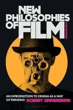 New Philosophies of Film. An Introduction to Cinema as a Way of Thinking, 2 ed, Paperback/Dr Robert Sinnerbrink