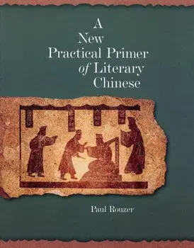 New Practical Primer of Classical Chinese, Paperback/Paul F. Rouzer