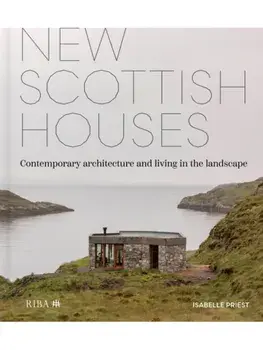 New Scottish Houses. Contemporary architecture and living in the landscape, Hardback/Isabelle Priest