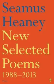 New Selected Poems 1988-2013, Paperback/Seamus Heaney