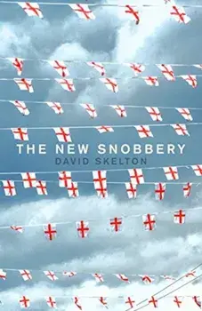 New Snobbery. Taking on modern elitism and empowering the working class, Hardback/David Skelton