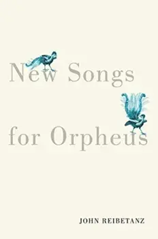 New Songs for Orpheus, Paperback/John Reibetanz