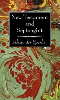 New Testament and Septuagint, Hardcover/Alexander Sperber