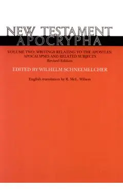 New Testament Apocrypha, Volume 2, Revised Edition: Writings Relating to the Apostles; Apocalypses and Related Subjects - Wilhelm Schneemelcher
