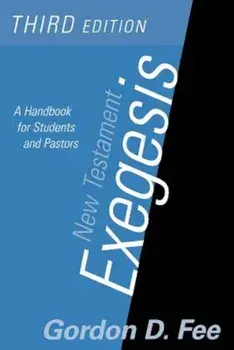 New Testament Exegesis, Third Edition: A Handbook for Students and Pastors, Paperback/Gordon D. Fee