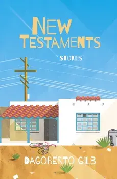 New Testaments. Stories, Paperback/Dagoberto Gilb