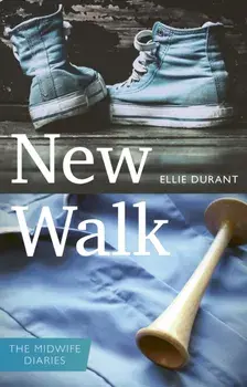 New Walk. The Midwife Diaries, Paperback/Ellie Durant
