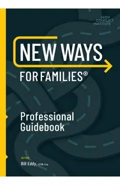 New Ways for Families Professional Guidebook: For Therapists, Lawyers, Judicial Officers and Mediators - Bill Eddy