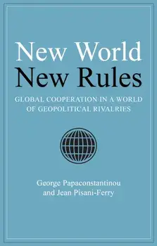 New World New Rules. Global Cooperation in a World of Geopolitical Rivalries, Hardback/Jean Pisani-Ferry