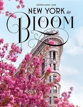 New York in Bloom, Hardcover/Georgianna Lane