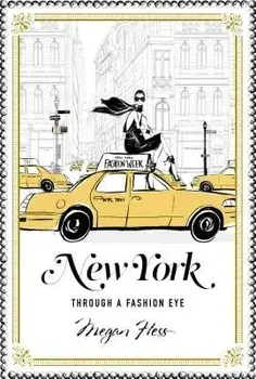 New York: Through a Fashion Eye, Hardcover/Megan Hess