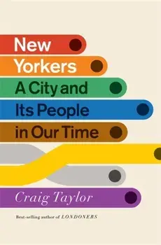 New Yorkers. A City and Its People in Our Time, Paperback/Craig Taylor