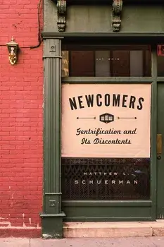 Newcomers: Gentrification and Its Discontents, Hardcover/Matthew L. Schuerman