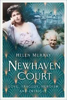 Newhaven Court. Love, Tragedy, Heroism and Intrigue, Paperback/Helen Murray