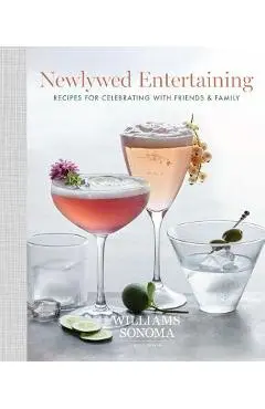Newlywed Entertaining: Recipes for Celebrating with Friends & Family - Williams Sonoma