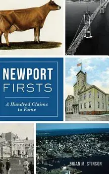 Newport Firsts: A Hundred Claims to Fame, Hardcover/Brian M. Stinson