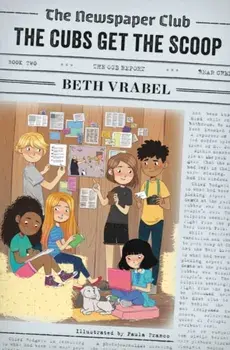 Newspaper Club: The Cubs Get the Scoop, Hardback/Beth Vrabel