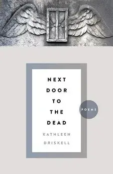 Next Door to the Dead: Poems, Paperback/Kathleen Driskell